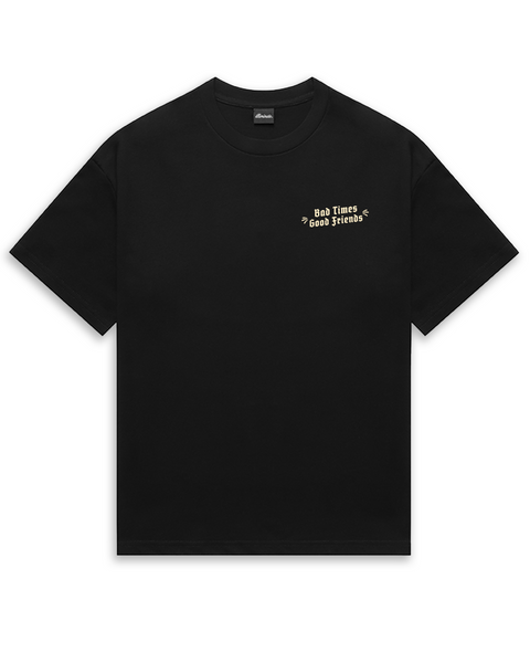 BAD TIMES GOOD FRIENDS TEE